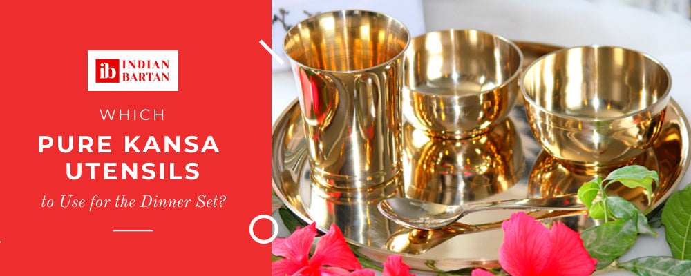 Which Pure Kansa Utensils to use for the Dinner set?
