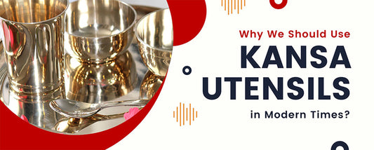Why Should We Use Kansa Utensils In Modern Times?